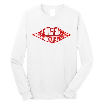 Save The Drama For Your Mama Lips Funny Long Sleeve Shirt