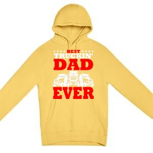 Semi Truck Driver Trucker Dad Best Ever Funny Christmas Gift Cool Gift Premium Pullover Hoodie