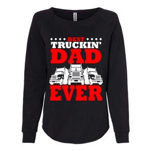 Semi Truck Driver Trucker Dad Best Ever Funny Christmas Gift Cool Gift Womens California Wash Sweatshirt