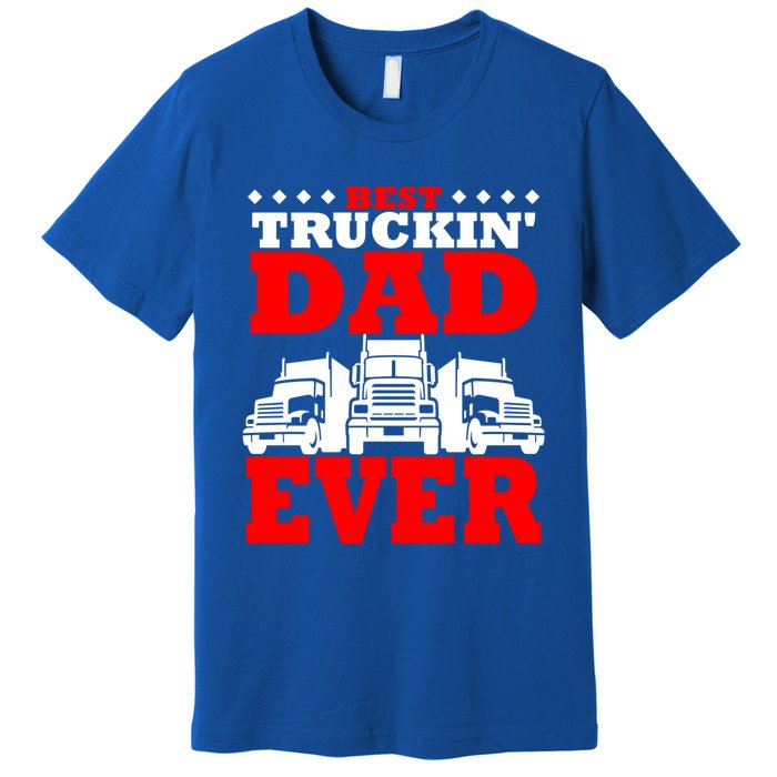 Semi Truck Driver Trucker Dad Best Ever Funny Christmas Gift Cool Gift Premium T-Shirt