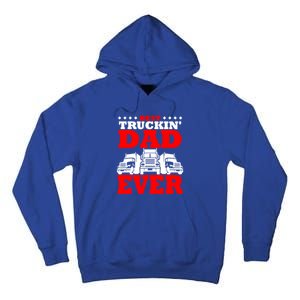 Semi Truck Driver Trucker Dad Best Ever Funny Christmas Gift Cool Gift Tall Hoodie