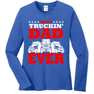 Semi Truck Driver Trucker Dad Best Ever Funny Christmas Gift Cool Gift Ladies Long Sleeve Shirt