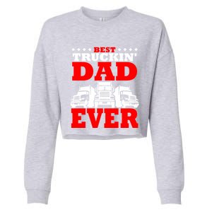 Semi Truck Driver Trucker Dad Best Ever Funny Christmas Gift Cool Gift Cropped Pullover Crew