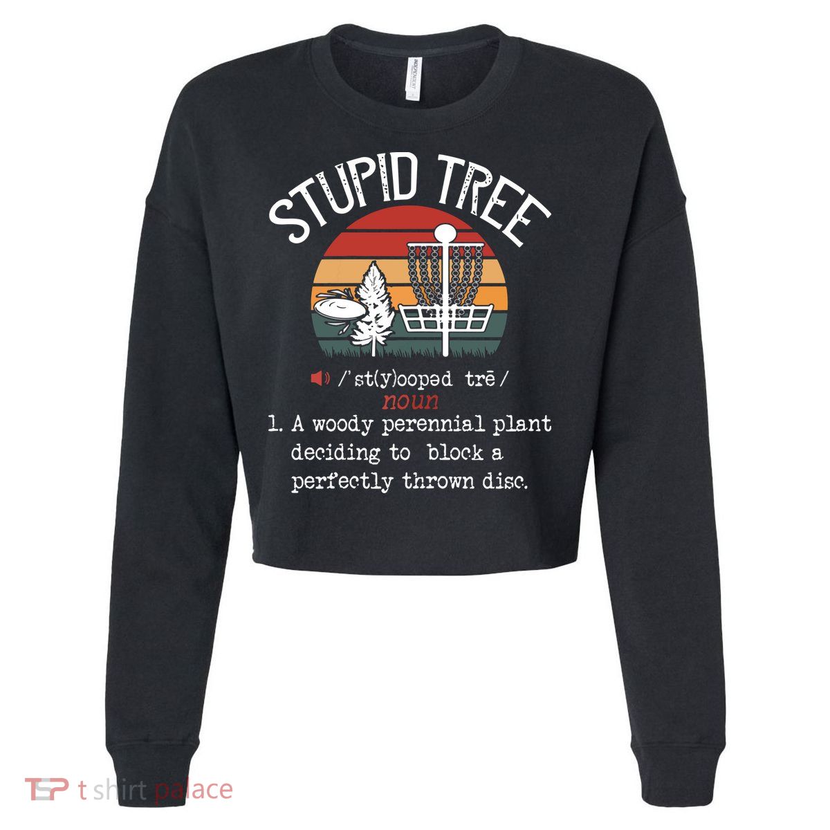 Stupid Tree Disc Golf Funny Gift Frisbee Vintage Cropped Pullover Crew