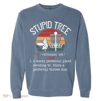 Stupid Tree Disc Golf Funny Gift Frisbee Vintage Garment-Dyed Sweatshirt