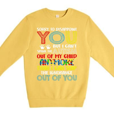 Sorry To Disappoint You I CanT Spank Autism Out Of My Gift Premium Crewneck Sweatshirt