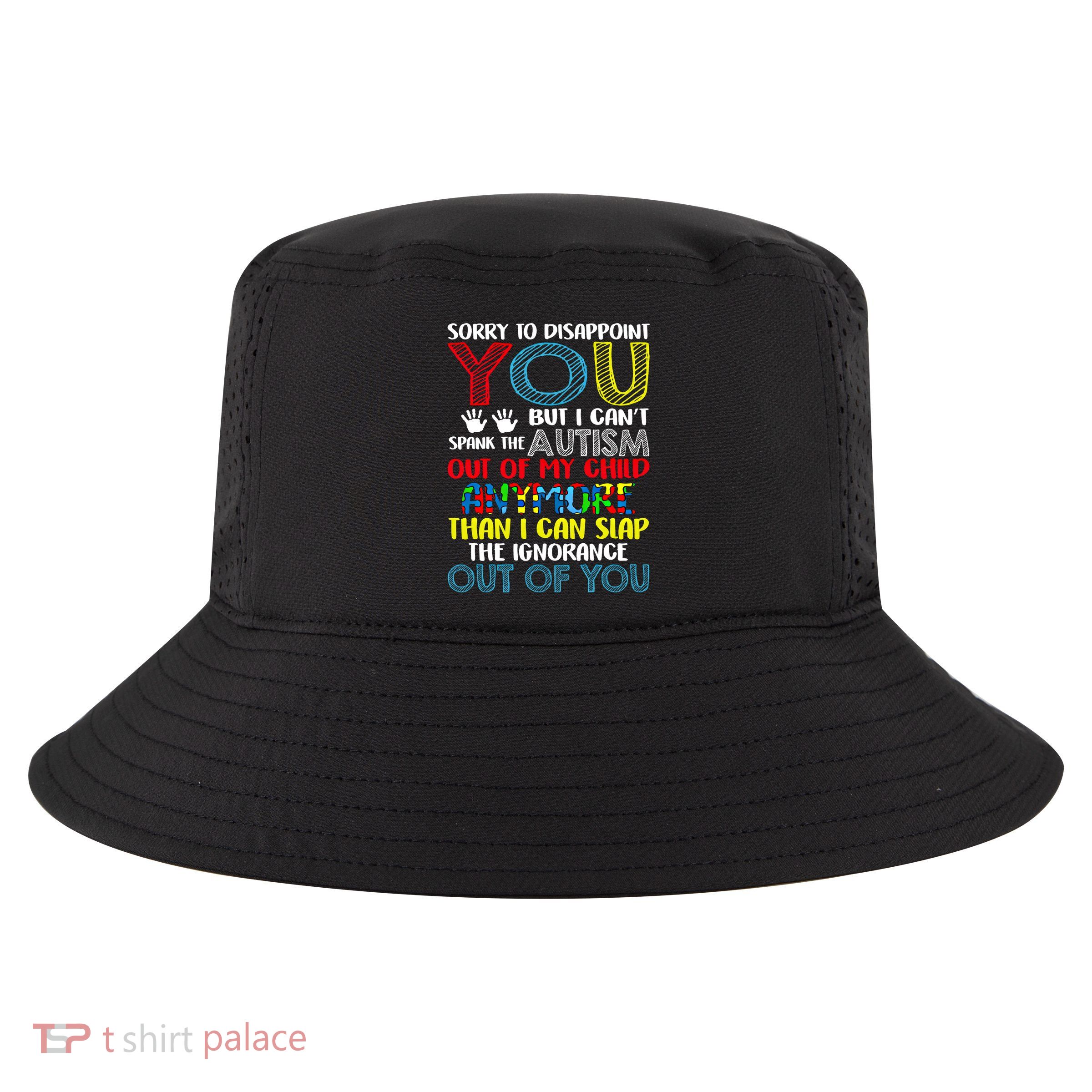 Sorry To Disappoint You I CanT Spank Autism Out Of My Gift Cool Comfort Performance Bucket Hat