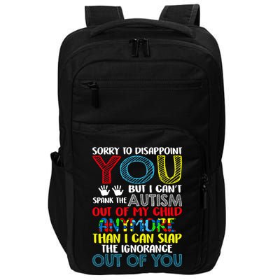 Sorry To Disappoint You I CanT Spank Autism Out Of My Gift Impact Tech Backpack