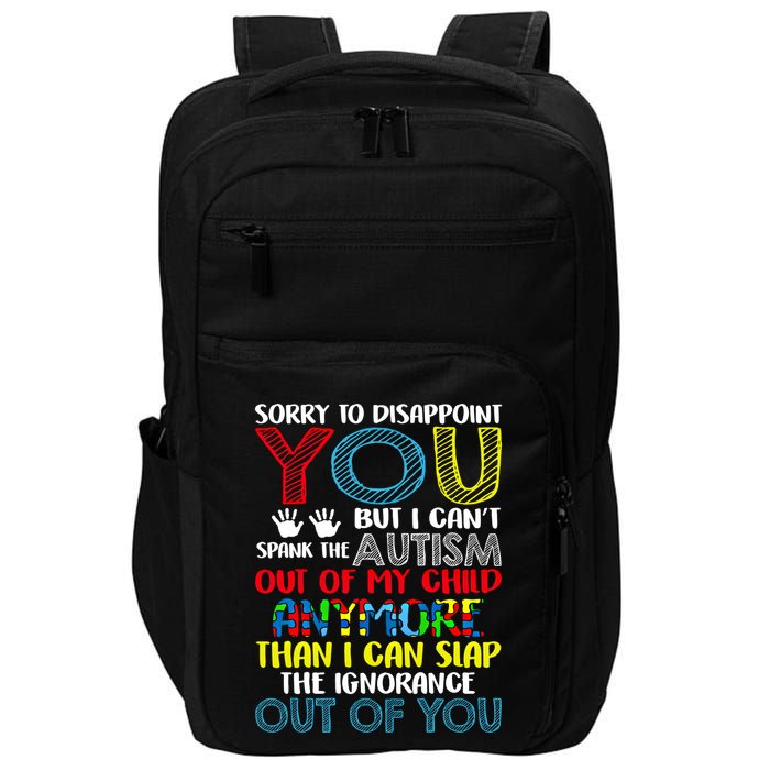 Sorry To Disappoint You I CanT Spank Autism Out Of My Gift Impact Tech Backpack