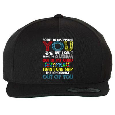 Sorry To Disappoint You I CanT Spank Autism Out Of My Gift Wool Snapback Cap
