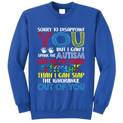 Sorry To Disappoint You I CanT Spank Autism Out Of My Gift Sweatshirt