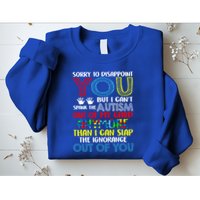 Sorry To Disappoint You I CanT Spank Autism Out Of My Gift Sweatshirt