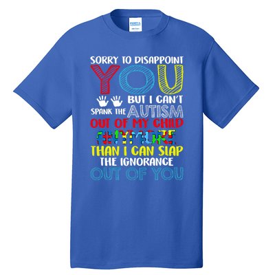 Sorry To Disappoint You I CanT Spank Autism Out Of My Gift Tall T-Shirt