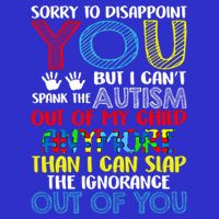 Sorry To Disappoint You I CanT Spank Autism Out Of My Gift 16 in Basic Backpack