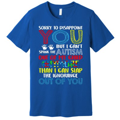 Sorry To Disappoint You I CanT Spank Autism Out Of My Gift Premium T-Shirt