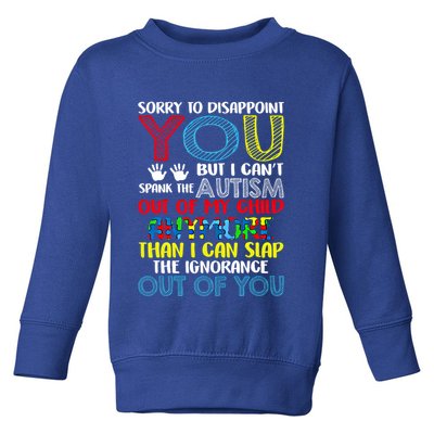 Sorry To Disappoint You I CanT Spank Autism Out Of My Gift Toddler Sweatshirt