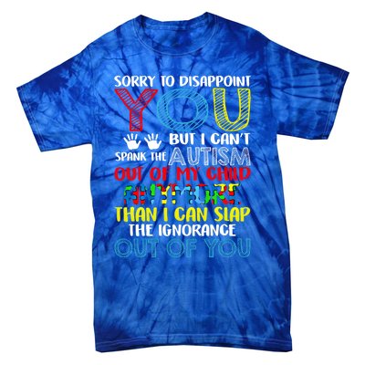 Sorry To Disappoint You I CanT Spank Autism Out Of My Gift Tie-Dye T-Shirt