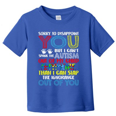Sorry To Disappoint You I CanT Spank Autism Out Of My Gift Toddler T-Shirt