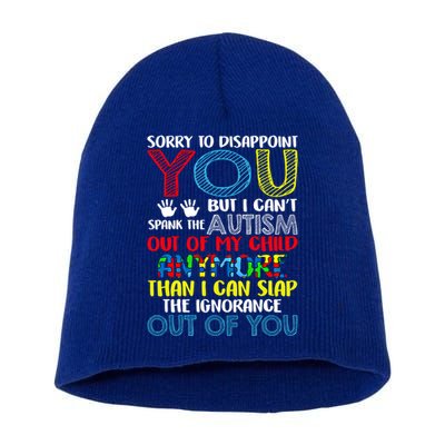 Sorry To Disappoint You I CanT Spank Autism Out Of My Gift Short Acrylic Beanie