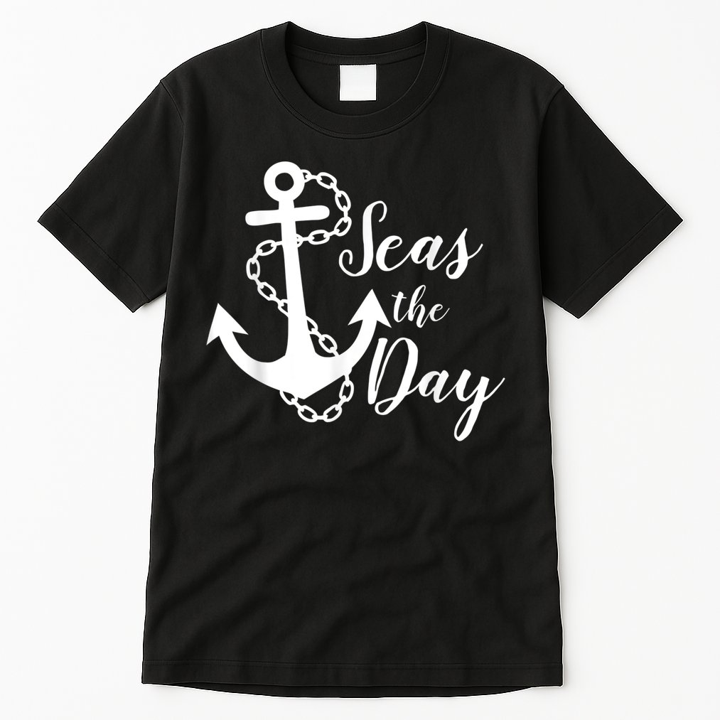 Seas The Day Nautical Anchor Cruise Vacation Tall T-Shirt