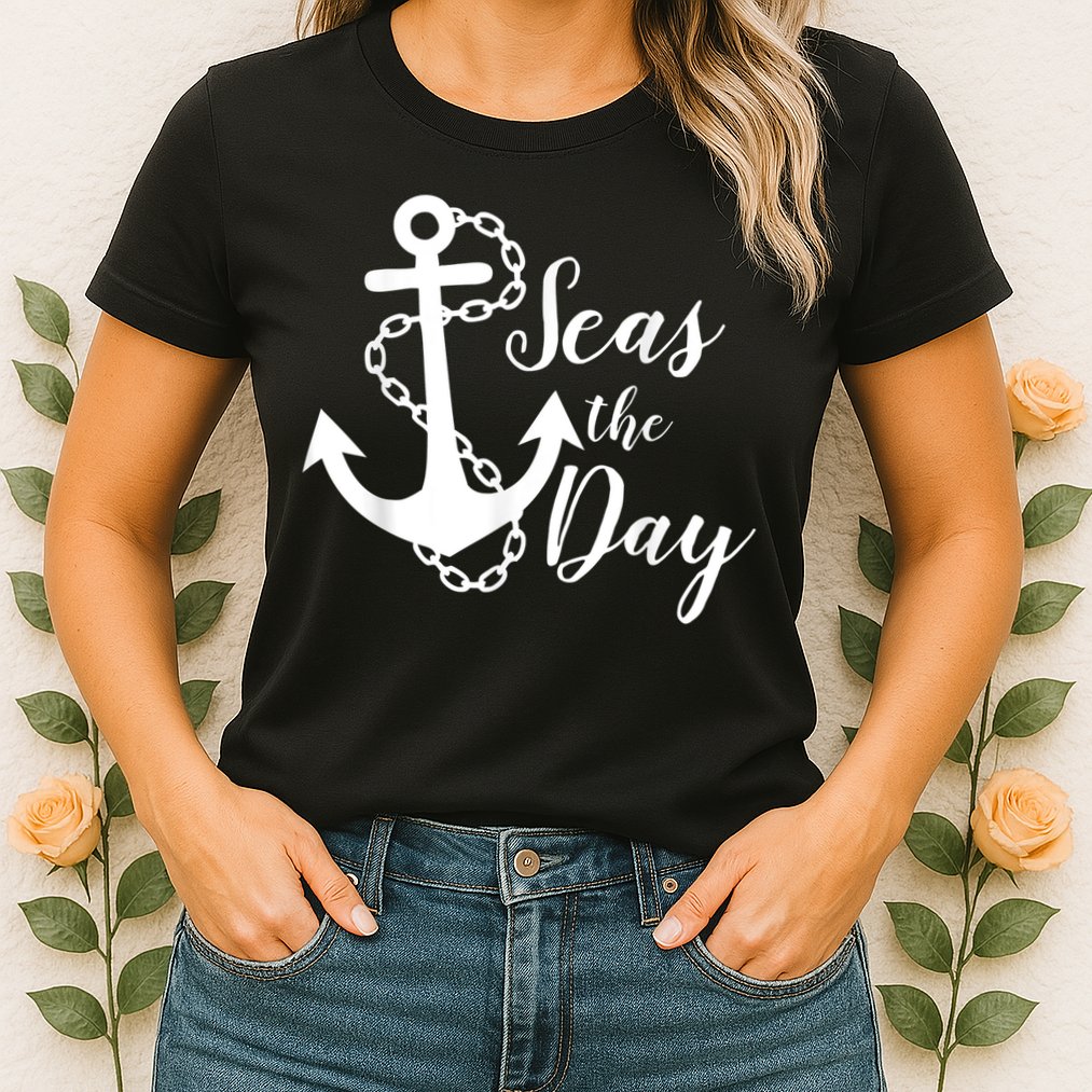 Seas The Day Nautical Anchor Cruise Vacation Womens T-Shirt