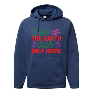 Save The Earth Our Only Home Meaningful Gift Performance Fleece Hoodie