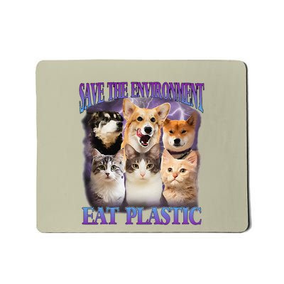 Save The Environment Eat Plastic Funny Pet Meme Mousepad