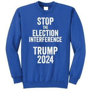 Stop The Election Interference Donald Trump 2024 Election Gift Sweatshirt