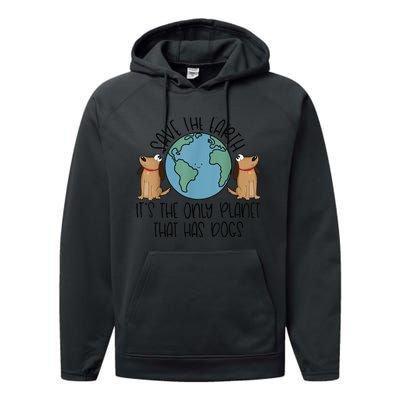 Save the Earth, it's the Only Planet That Has Dogs Performance Fleece Hoodie