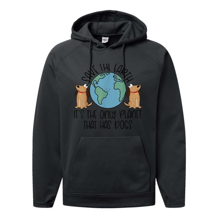 Save the Earth, it's the Only Planet That Has Dogs Performance Fleece Hoodie