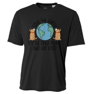 Save the Earth, it's the Only Planet That Has Dogs Cooling Performance Crew T-Shirt