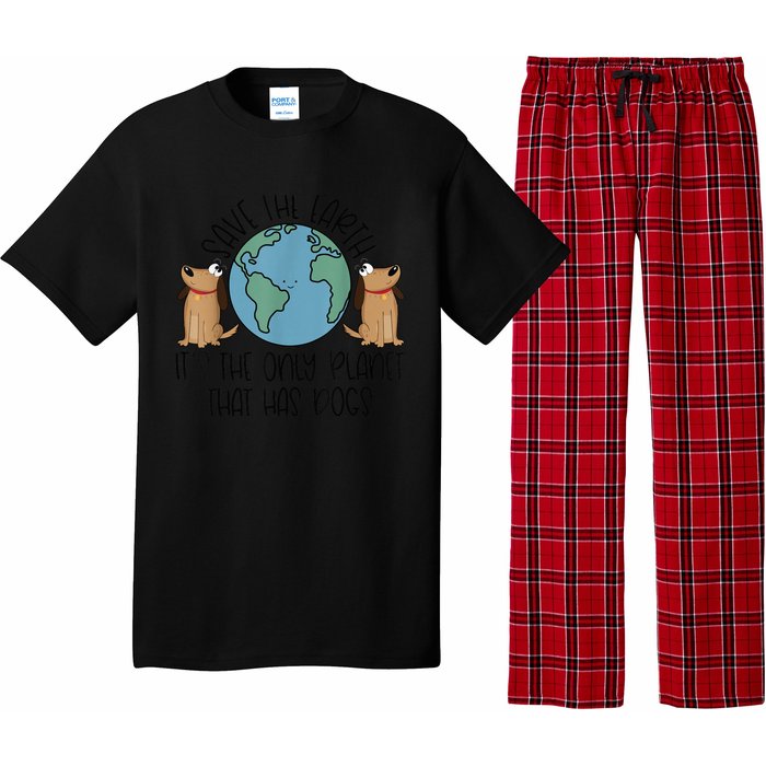 Save the Earth, it's the Only Planet That Has Dogs Pajama Set