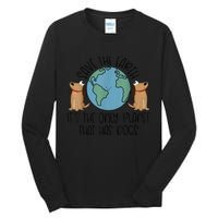 Save the Earth, it's the Only Planet That Has Dogs Tall Long Sleeve T-Shirt