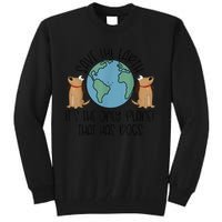 Save the Earth, it's the Only Planet That Has Dogs Tall Sweatshirt