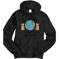 Save the Earth, it's the Only Planet That Has Dogs Tie Dye Hoodie