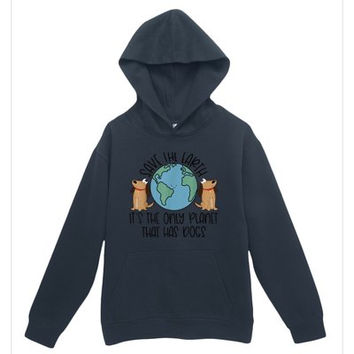 Save the Earth, it's the Only Planet That Has Dogs Urban Pullover Hoodie