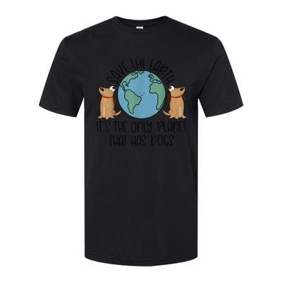 Save the Earth, it's the Only Planet That Has Dogs Softstyle CVC T-Shirt