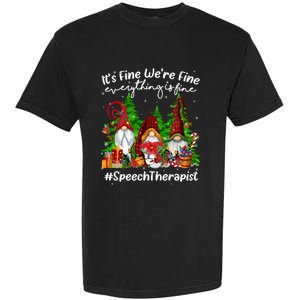 Speech Therapist Everything Is Fine Cute Christmas Gnomie Gift Garment-Dyed Heavyweight T-Shirt