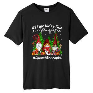 Speech Therapist Everything Is Fine Cute Christmas Gnomie Gift Tall Fusion ChromaSoft Performance T-Shirt