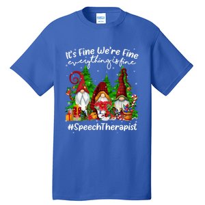 Speech Therapist Everything Is Fine Cute Christmas Gnomie Gift Tall T-Shirt