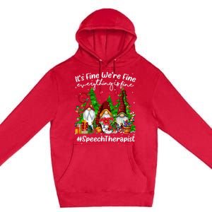 Speech Therapist Everything Is Fine Cute Christmas Gnomie Gift Premium Pullover Hoodie