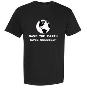 Save The Earth Save Yourself World Earth Day Environtal Great Gift Garment-Dyed Heavyweight T-Shirt