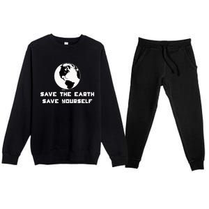 Save The Earth Save Yourself World Earth Day Environtal Great Gift Premium Crewneck Sweatsuit Set