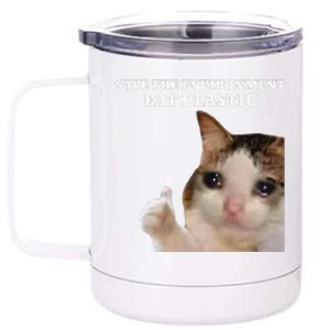 Save The Environment Eat Plastic Funny Cute Cat Meme 12 oz Stainless Steel Tumbler Cup