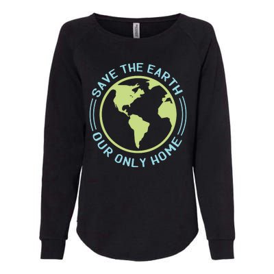 Save The Earth Our Only Home Womens California Wash Sweatshirt