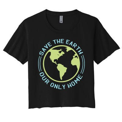 Save The Earth Our Only Home Women's Crop Top Tee