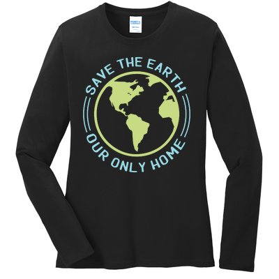 Save The Earth Our Only Home Ladies Long Sleeve Shirt