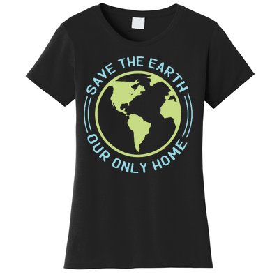 Save The Earth Our Only Home Women's T-Shirt