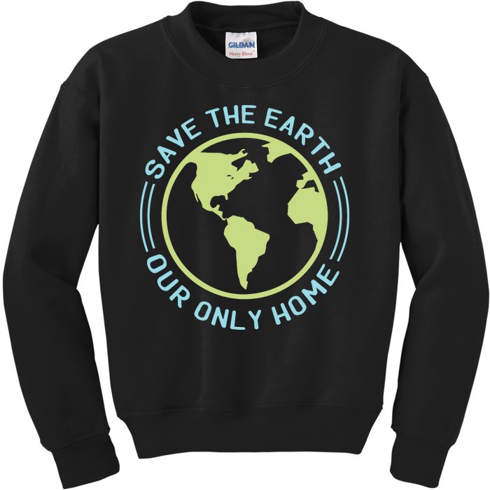 Save The Earth Our Only Home Kids Sweatshirt