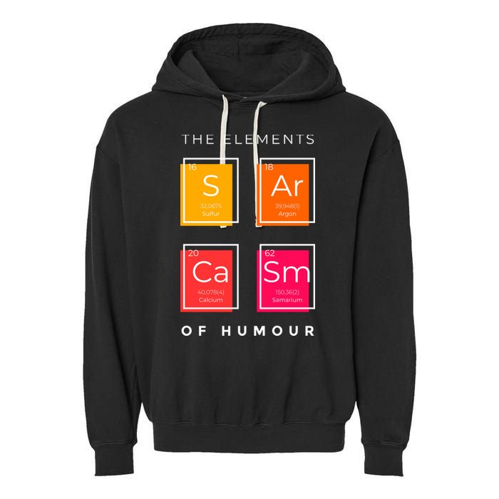 Sarcasm The Elements Of Humour Funny Garment-Dyed Fleece Hoodie